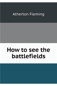 How to See the Battlefields