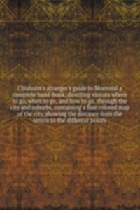 Chisholm's stranger's guide to Montreal a complete hand-book, directing visitors where to go, when to go, and how to go, through the city and suburbs
