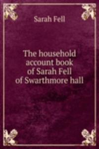 household account book of Sarah Fell of Swarthmore hall