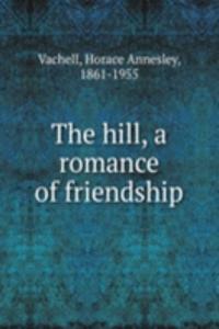 THE HILL A ROMANCE OF FRIENDSHIP