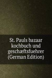 St. Pauls bazaar kochbuch und geschaeftsfuehrer (German Edition)