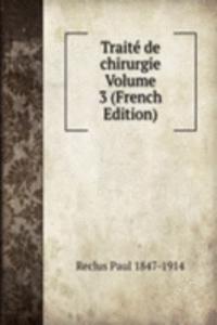 Traite de chirurgie Volume 3 (French Edition)