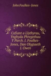 Cofiant a Llythyrau, Ynghyda Phregethau Y Parch. J. Foulkes-Jones, Dan Olygiaeth J. Owen