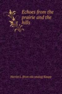 Echoes from the prairie and the hills