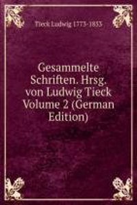 Gesammelte Schriften. Hrsg. von Ludwig Tieck Volume 2 (German Edition)