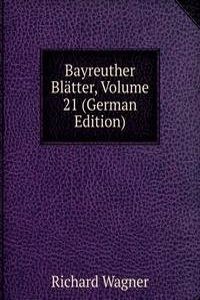 Bayreuther Blatter, Volume 21 (German Edition)