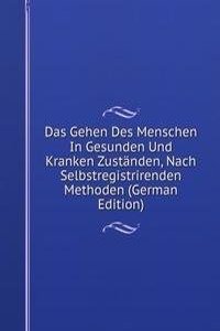 Das Gehen Des Menschen In Gesunden Und Kranken Zustanden, Nach Selbstregistrirenden Methoden (German Edition)