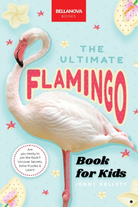 Flamingos The Ultimate Flamingo Book for Kids