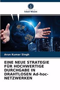 EINE NEUE STRATEGIE FÜR HOCHWERTIGE DURCHGABE IN DRAHTLOSEN Ad-hoc-NETZWERKEN