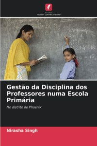 Gestão da Disciplina dos Professores numa Escola Primária