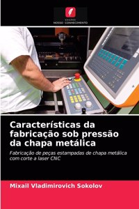 Características da fabricação sob pressão da chapa metálica