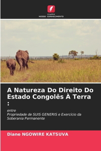 A Natureza Do Direito Do Estado Congolês À Terra