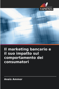 marketing bancario e il suo impatto sul comportamento dei consumatori
