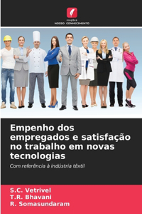 Empenho dos empregados e satisfação no trabalho em novas tecnologias