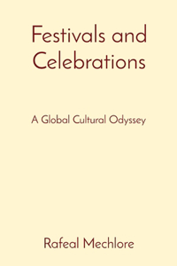 Festivals and Celebrations: A Global Cultural Odyssey