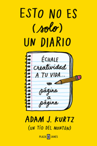 Esto No Es Solo Un Diario: Échale Creatividad a Tu Vida... Página a Página / 1 P Age at a Time: A Daily Creative Companion