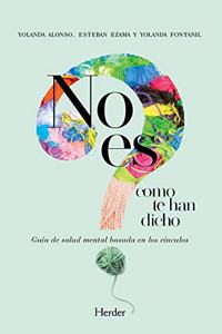 No es como te han dicho: Guia de salud mental basada en los vinculos