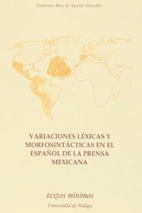 Variaciones Lexicas y Morfosintacticas En El Espa~nol de La Prensa Mexicana