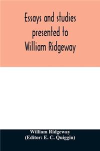 Essays and studies presented to William Ridgeway