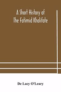 short history of the Fatimid Khalifate