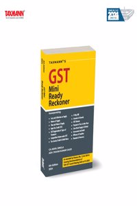 Taxmann's GST Mini Ready Reckoner â€“ Simplifying GST for Both Beginners and Professionals withâ€”Comprehensive Coverage | Practical Tools | Step-by-step Guidance