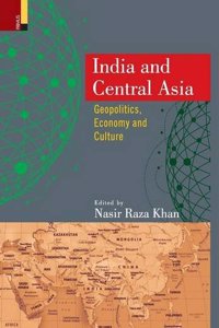 India and Central Asia: Geopolitics, Economy and Culture