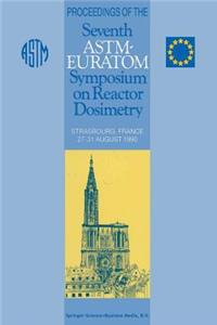 Proceedings of the Seventh Astm-Euratom Symposium on Reactor Dosimetry