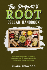 Prepper's Root Cellar Handbook