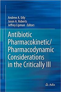 Antibiotic Pharmacokinetic/Pharmacodynamic Considerations in the Critically Ill