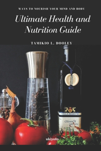 Ultimate Health and Nutrition Guide