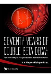 Seventy Years of Double Beta Decay: From Nuclear Physics to Beyond-Standard-Model Particle Physics