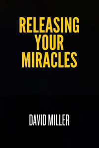 Releasing Your Miracles