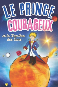 Prince Courageux et la Lumière des Éons