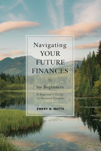 Navigating Your Future Finances for beginners