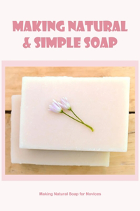Making Natural & Simple Soap