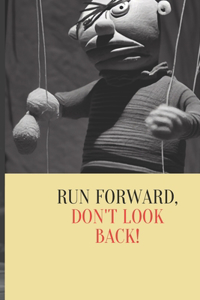 Run Forward, Don't Look Back!