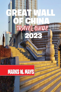 Great Wall of China travel guide 2023