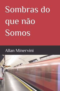 Sombras do que não Somos