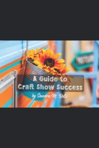 Guide to Craft Show Success