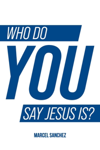Who Do You Say Jesus Is?