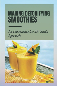 Making Detoxifying Smoothies