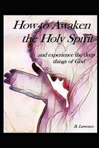 How to Awaken the Holy Spirit and experience the Deep Things of God