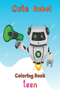 Cute Robot Coloring Book Teen