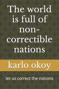 The world is full of non-correctible nations