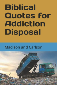 Biblical Quotes for Addiction Disposal Volume One