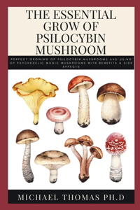 The Essential Grow of Psilocybin Mushroom