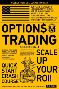Options Trading QuickStart Course [5 BOOKS IN 1]: The Risk-Free Guide to Collect Extreme Profits + 101 Swing, Stocks and Day Strategies to Scale-Up Your ROI ( for Newly Traders )