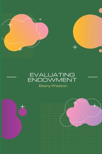 Evaluating Endowment