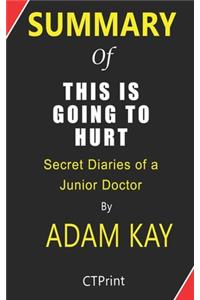 Summary of This is Going to Hurt By Adam Kay - Secret Diaries of a Junior Doctor