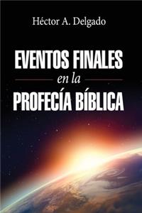 Eventos finales en la profecía bíblica